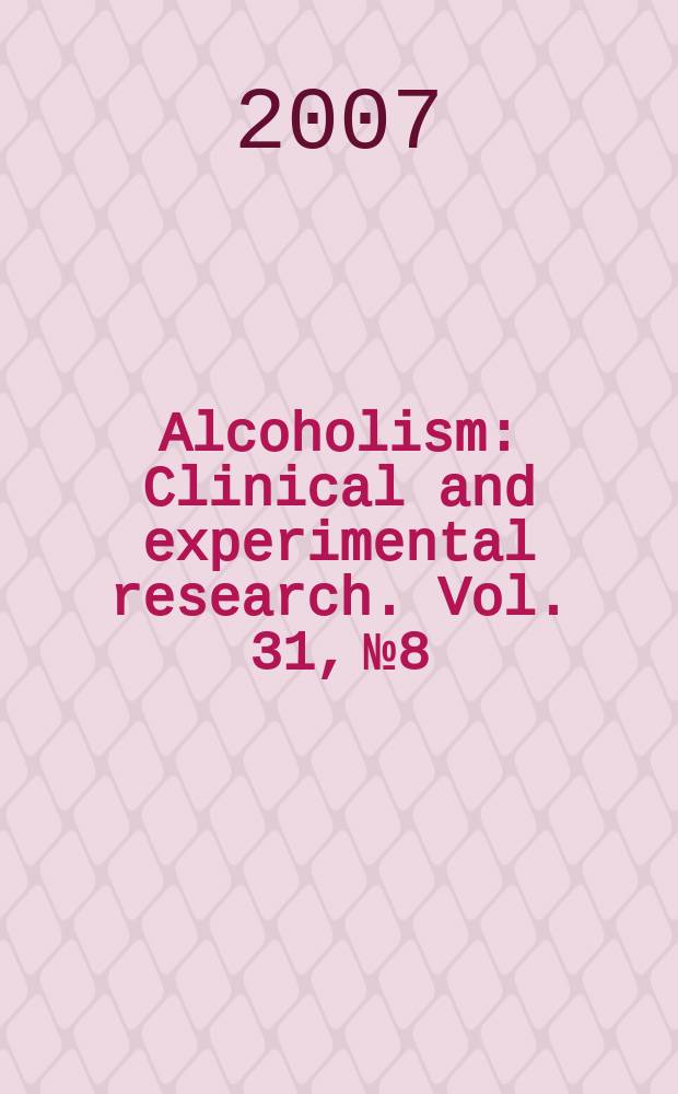 Alcoholism : Clinical and experimental research. Vol. 31, № 8