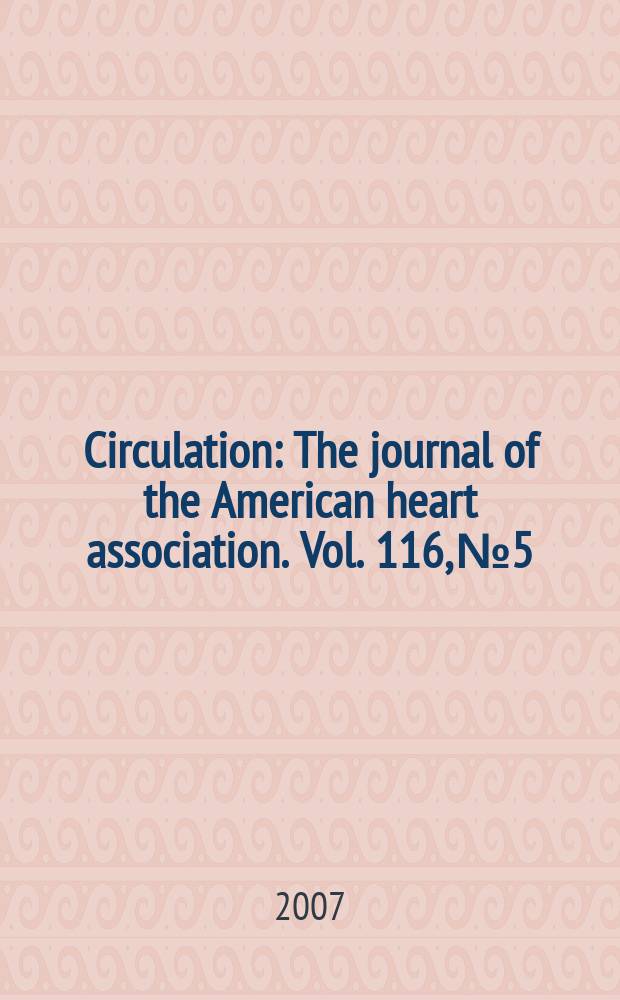 Circulation : The journal of the American heart association. Vol. 116, № 5