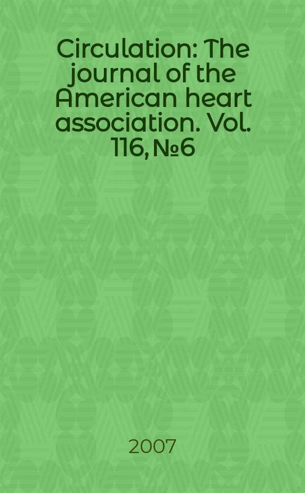 Circulation : The journal of the American heart association. Vol. 116, № 6