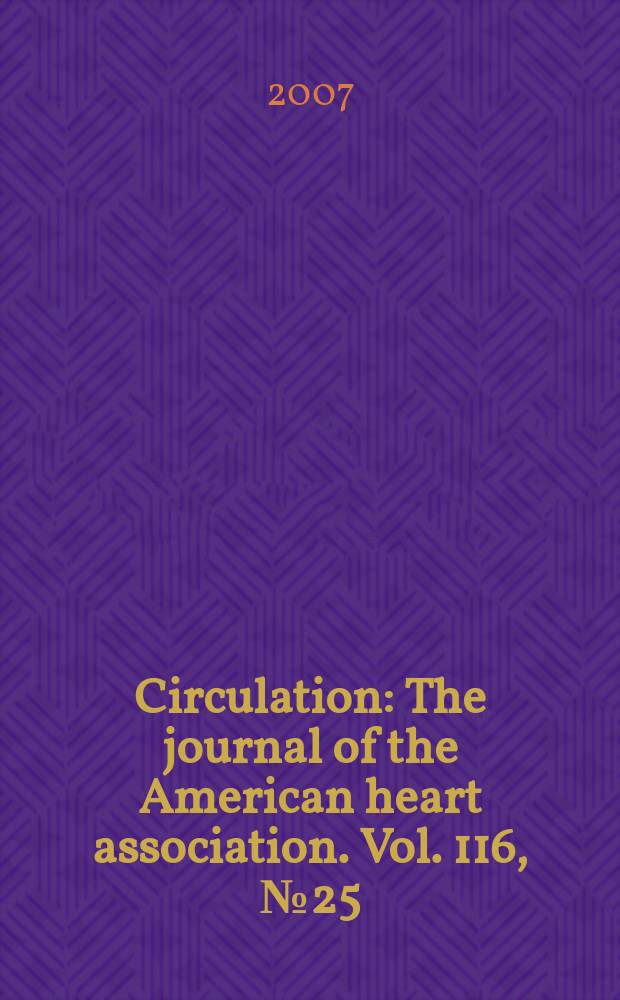 Circulation : The journal of the American heart association. Vol. 116, № 25