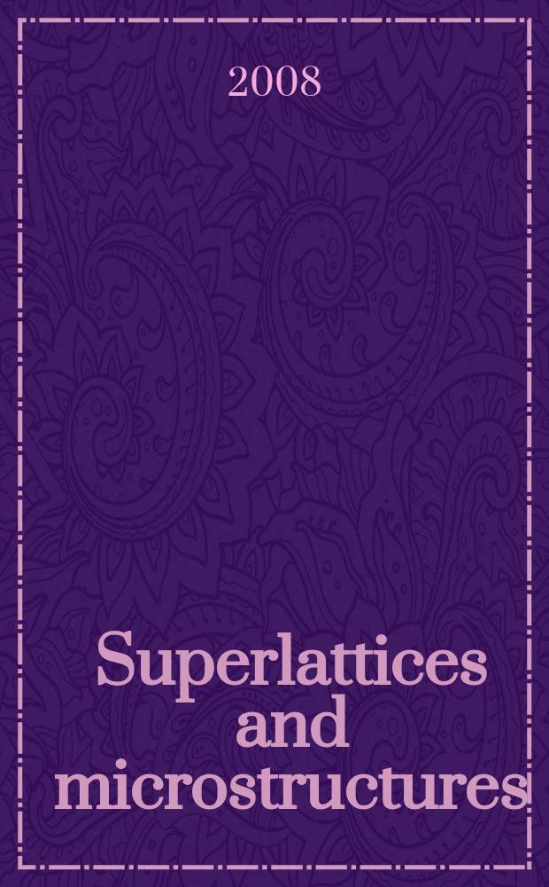 Superlattices and microstructures : A journal devoted to the science and technology of synthetic microstructures, microdevices, surfaces a. interfaces. Vol. 43, № 1