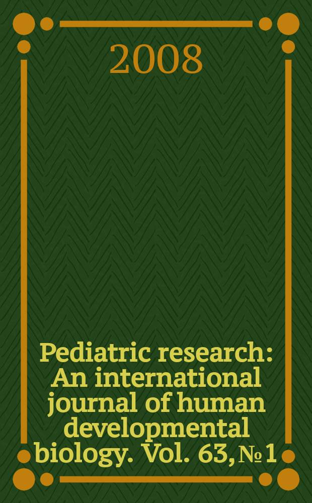 Pediatric research : An international journal of human developmental biology. Vol. 63, № 1