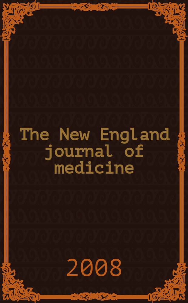 The New England journal of medicine : Formerly the Boston medical a. surgical journal. Vol. 358, № 1