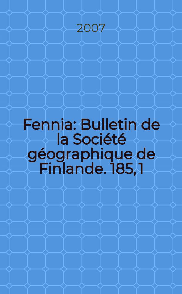 Fennia : Bulletin de la Société géographique de Finlande. 185, 1 : Spatial and regional development in Northern Europe