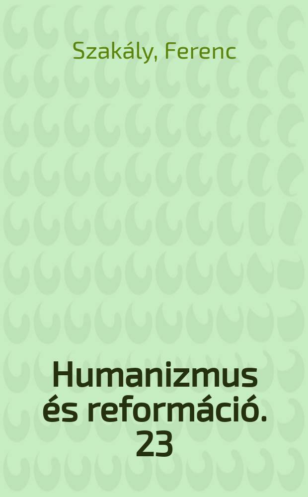 Humanizmus és reformáció. 23 : Mezöváros és reformáció = Сельская местность и реформация
