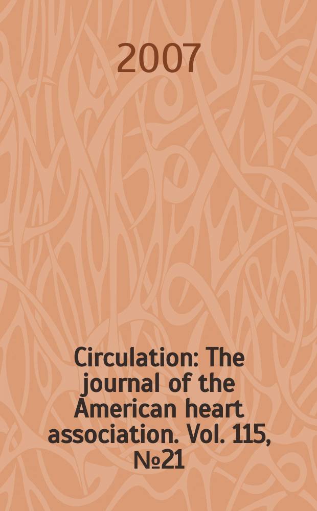 Circulation : The journal of the American heart association. Vol. 115, № 21
