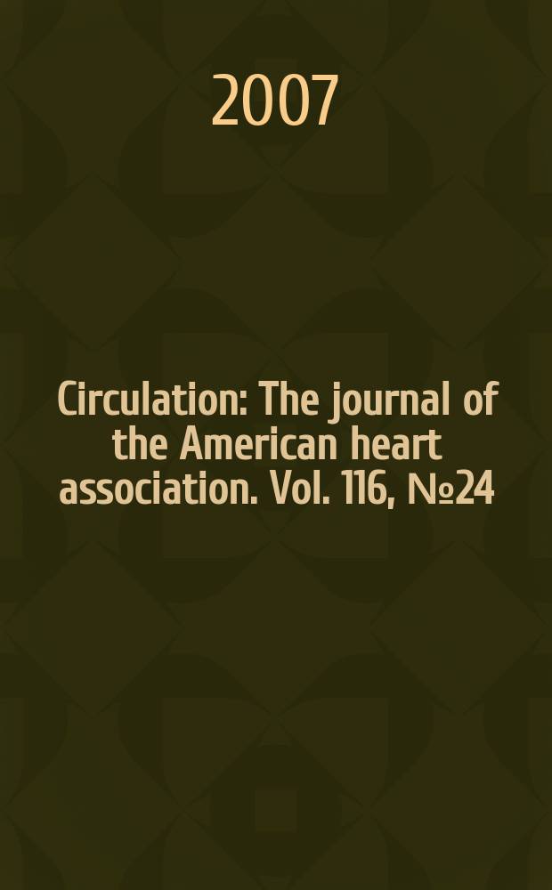 Circulation : The journal of the American heart association. Vol. 116, № 24