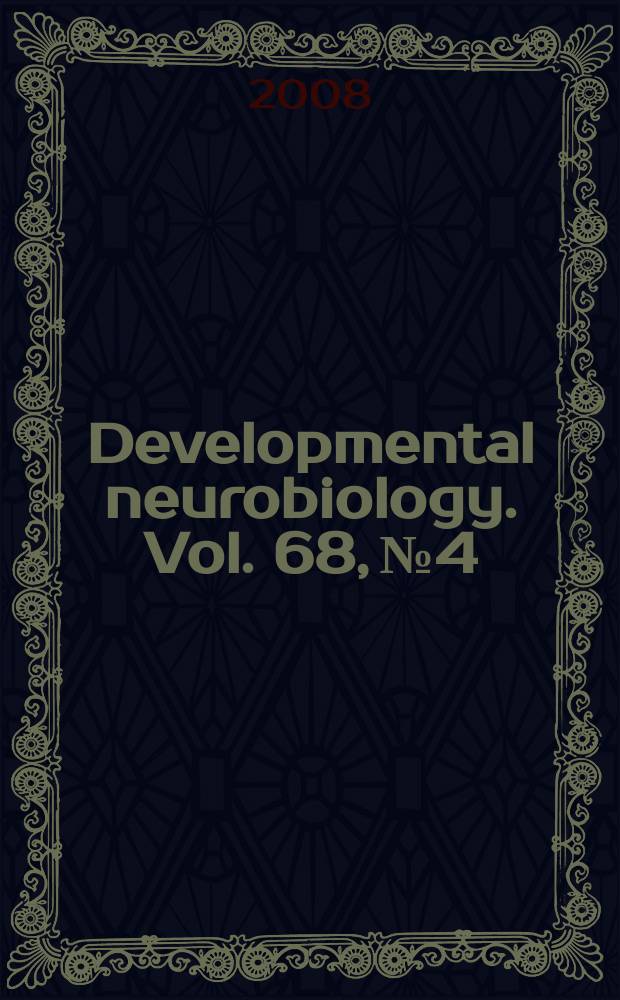 Developmental neurobiology. Vol. 68, № 4