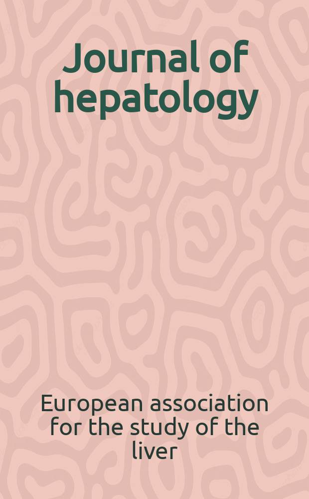 Journal of hepatology : The j. of the Europ. assoc. for the study of the liver. 2006 к vol. 44, suppl. 2 : Abstracts of the 41st Annual meeting of the European assoc. for the study of the liver, April 26-30, 2006, Vienna, Austria