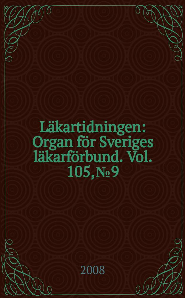 L&auml;kartidningen : Organ f&ouml;r Sveriges l&auml;karf&ouml;rbund. Vol. 105, № 9