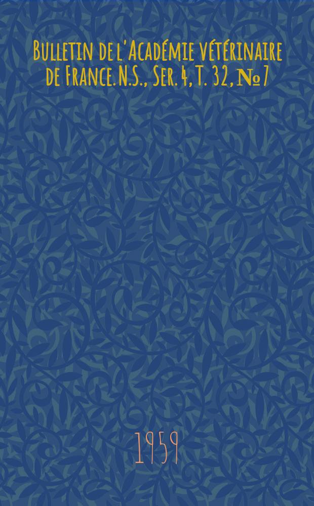 Bulletin de l'Académie vétérinaire de France. N.S., [Ser. 4], T. 32, № 7
