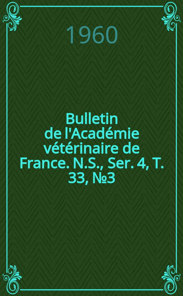 Bulletin de l'Académie vétérinaire de France. N.S., [Ser. 4], T. 33, № 3