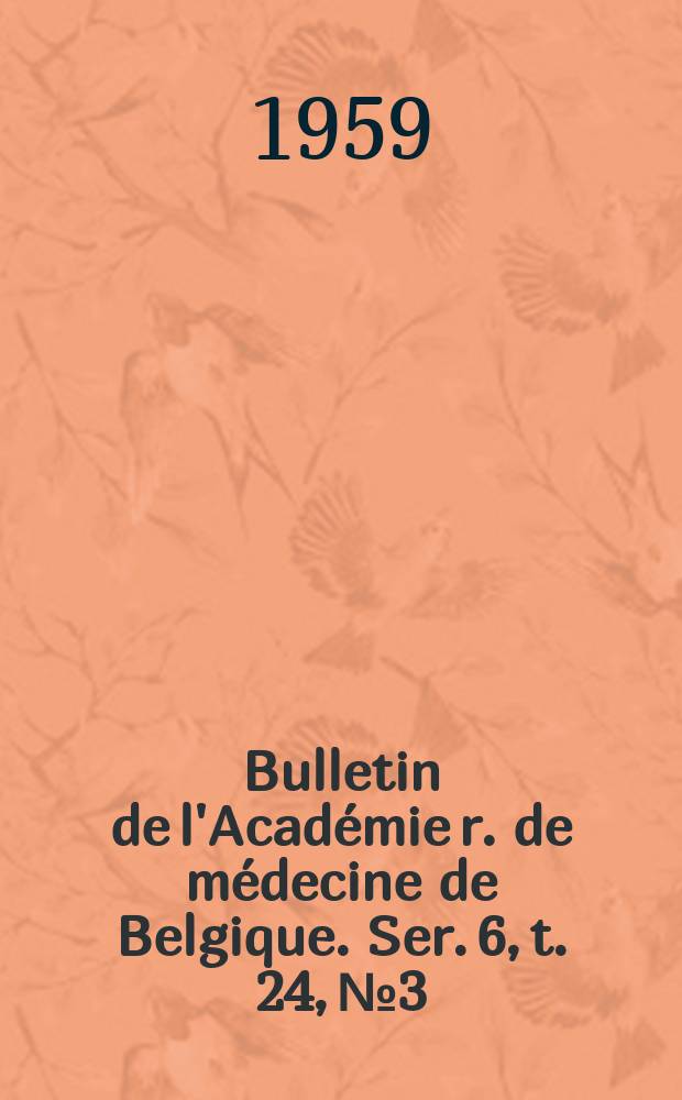 Bulletin de l'Académie r. de médecine de Belgique. Ser. 6, t. 24, № 3