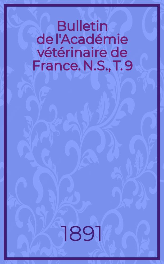 Bulletin de l'Académie vétérinaire de France. N.S., T. 9 (45)