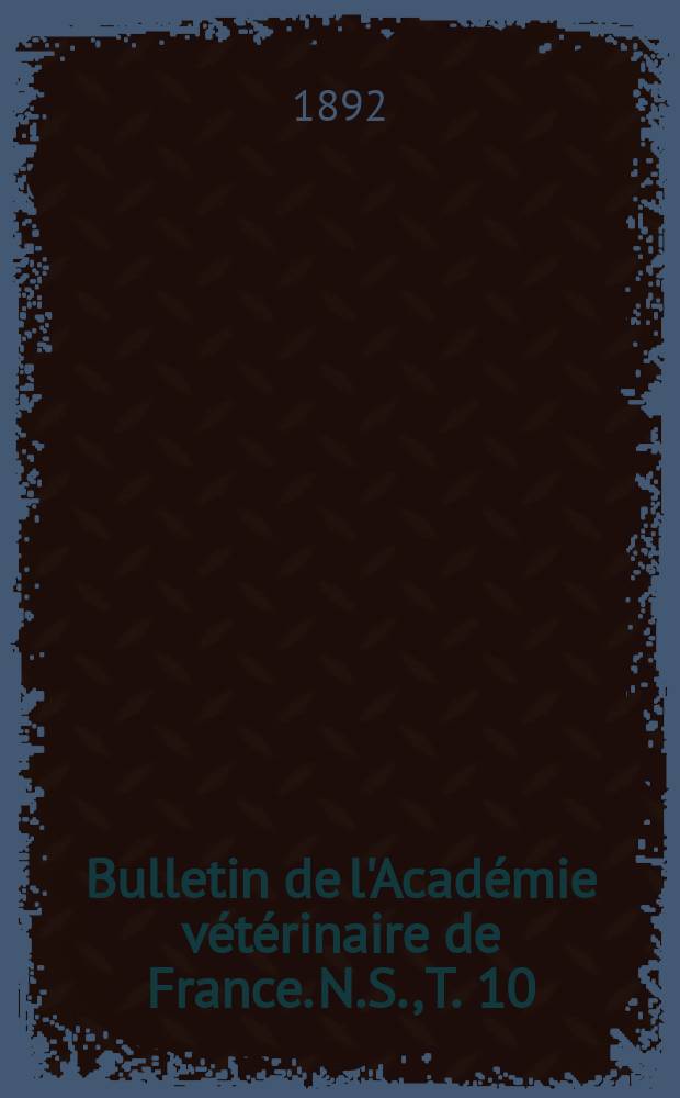 Bulletin de l'Académie vétérinaire de France. N.S., T. 10 (46)