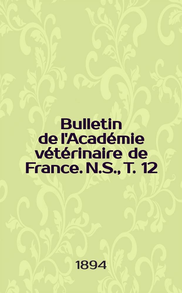 Bulletin de l'Académie vétérinaire de France. N.S., T. 12 (48)