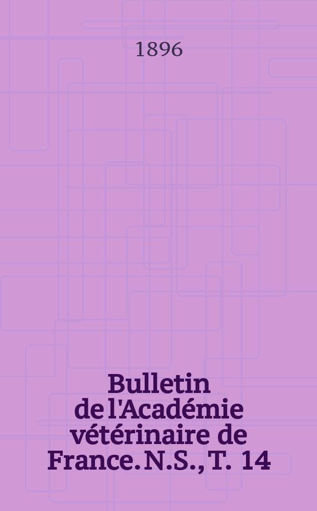 Bulletin de l'Académie vétérinaire de France. N.S., T. 14 (50)