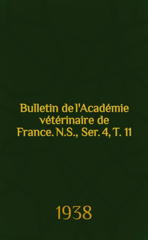 Bulletin de l'Académie vétérinaire de France. N.S., [Ser. 4], T. 11 (91), № 5