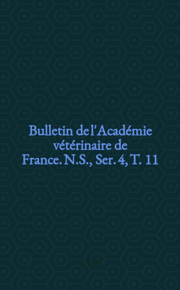 Bulletin de l'Académie vétérinaire de France. N.S., [Ser. 4], T. 11 (91), № 7