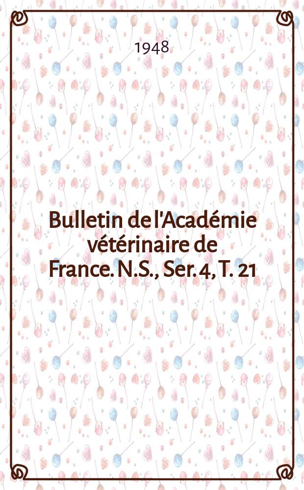 Bulletin de l'Acad&eacute;mie v&eacute;t&eacute;rinaire de France. N.S., [Ser. 4], T. 21 (101), № 7