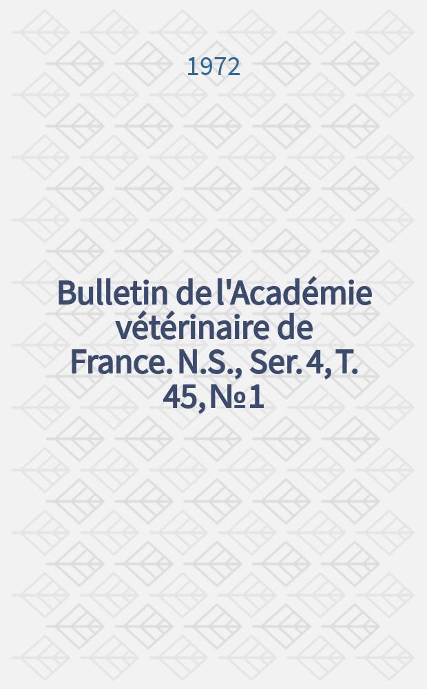 Bulletin de l'Académie vétérinaire de France. N.S., [Ser. 4], T. 45, № 1