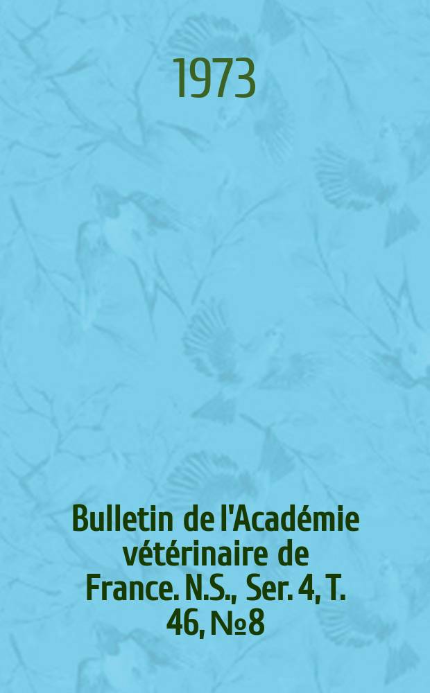 Bulletin de l'Académie vétérinaire de France. N.S., [Ser. 4], T. 46, № 8