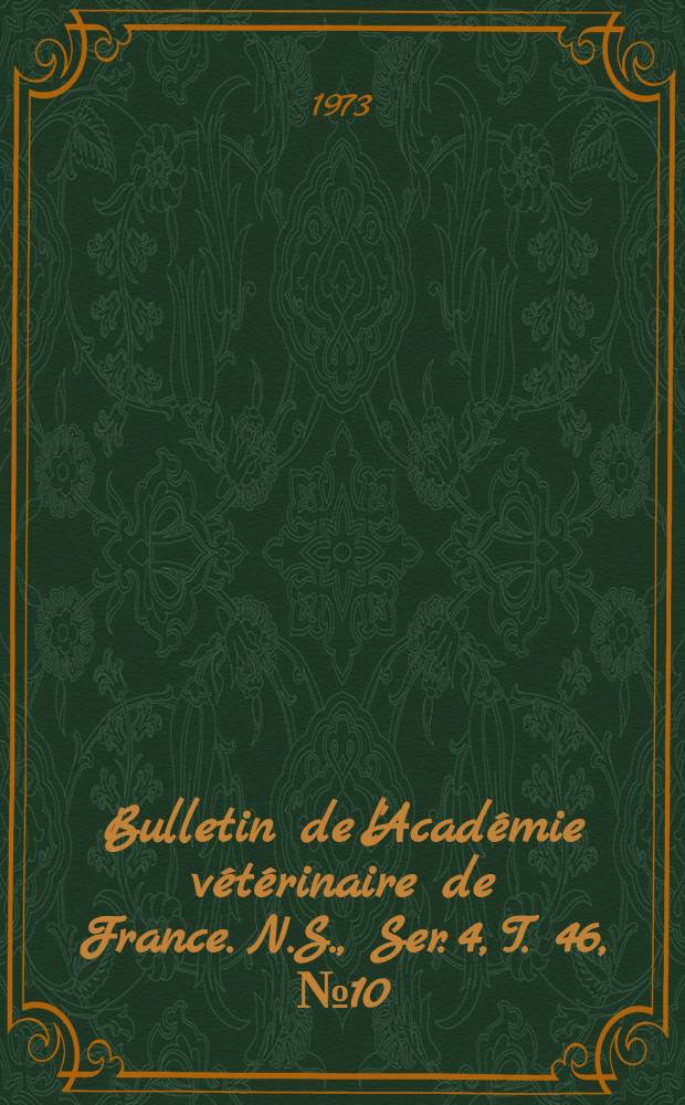 Bulletin de l'Académie vétérinaire de France. N.S., [Ser. 4], T. 46, № 10