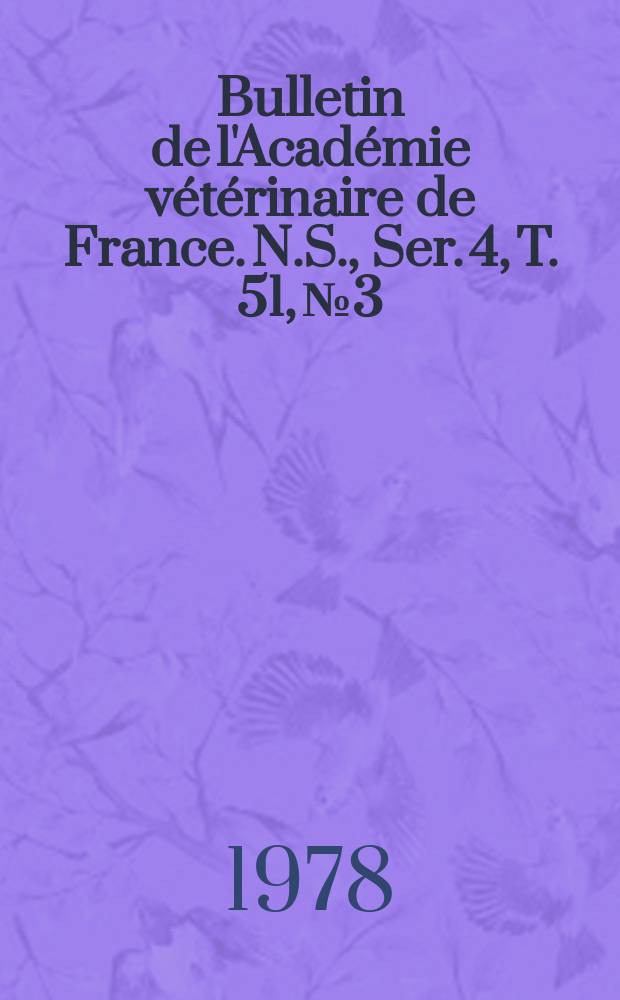 Bulletin de l'Académie vétérinaire de France. N.S., [Ser. 4], T. 51, № 3
