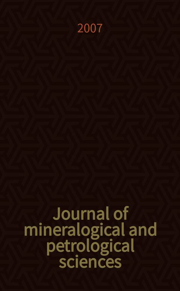 Journal of mineralogical and petrological sciences : The successor journal to both "Journal of mineralogy, petrology and econ. geology" and "Mineralogical journal". Vol. 102, № 6