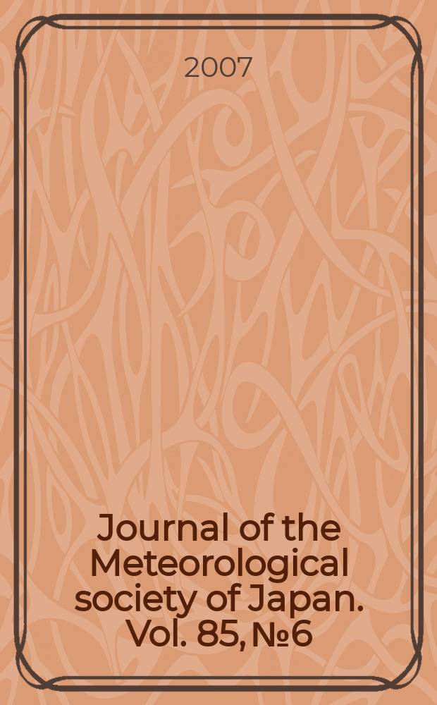 Journal of the Meteorological society of Japan. Vol. 85, № 6