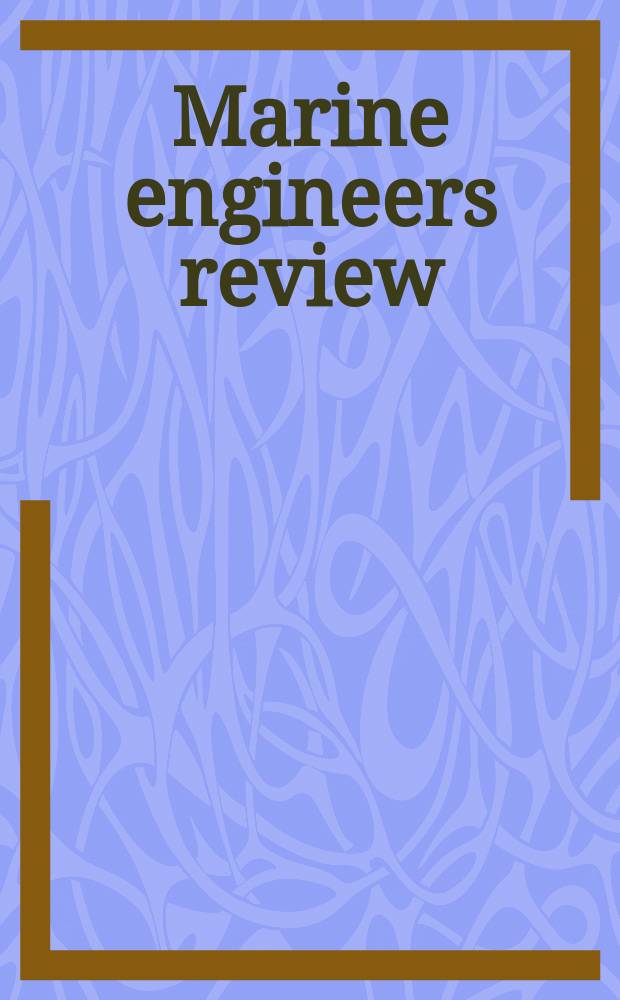 Marine engineers review : Journal of the Inst. of marine engineers. [2007], Dec. / 2008, Jan.