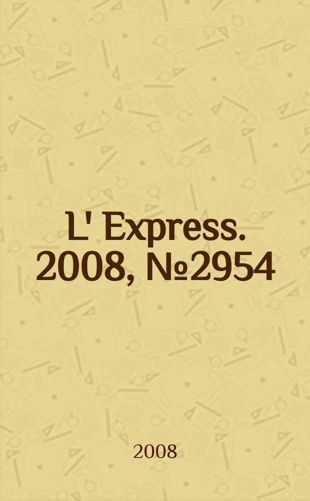 L' Express. 2008, № 2954