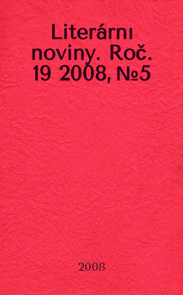 Literární noviny. Roč. 19 2008, № 5