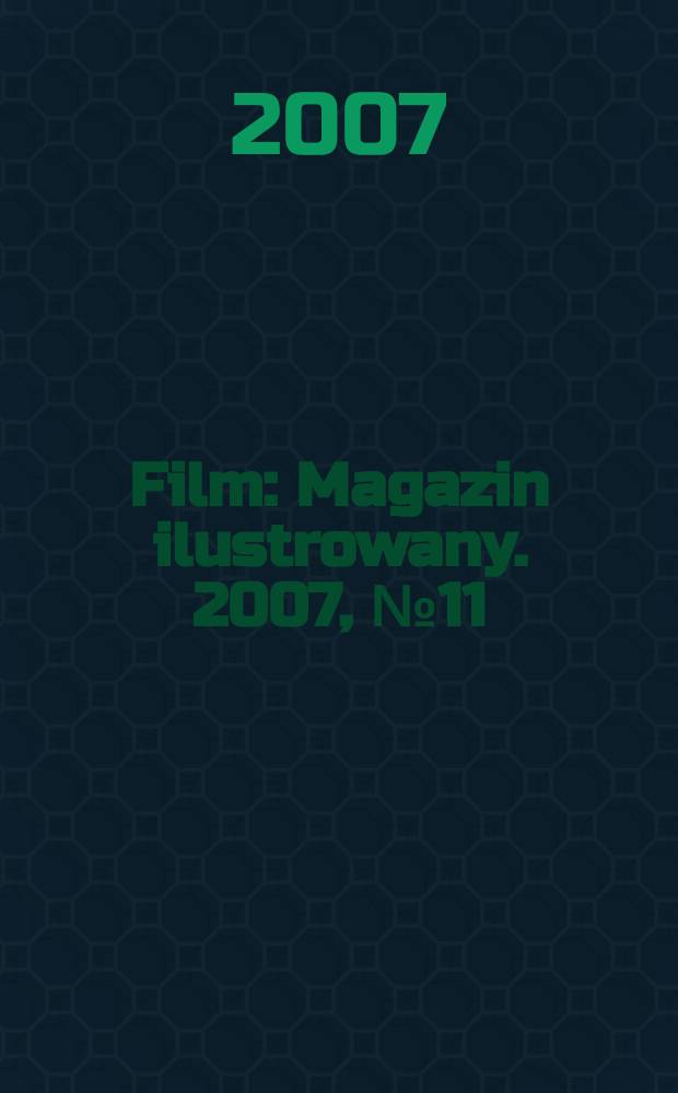 Film : Magazin ilustrowany. 2007, № 11