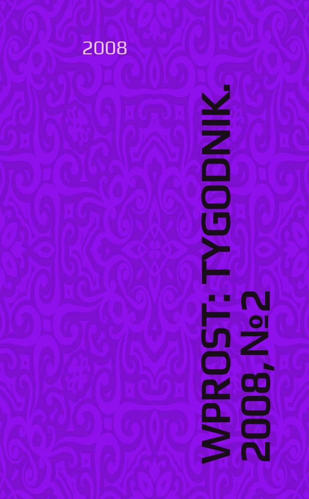Wprost : Tygodnik. 2008, № 2