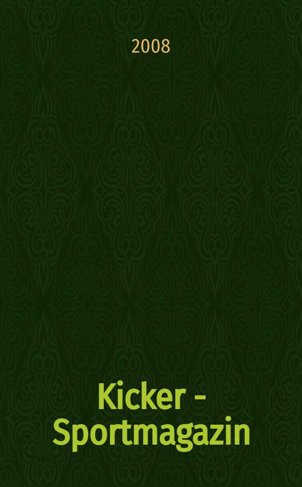 Kicker - Sportmagazin : Deutschlands grösste Sportzeitung. 2008, № 4