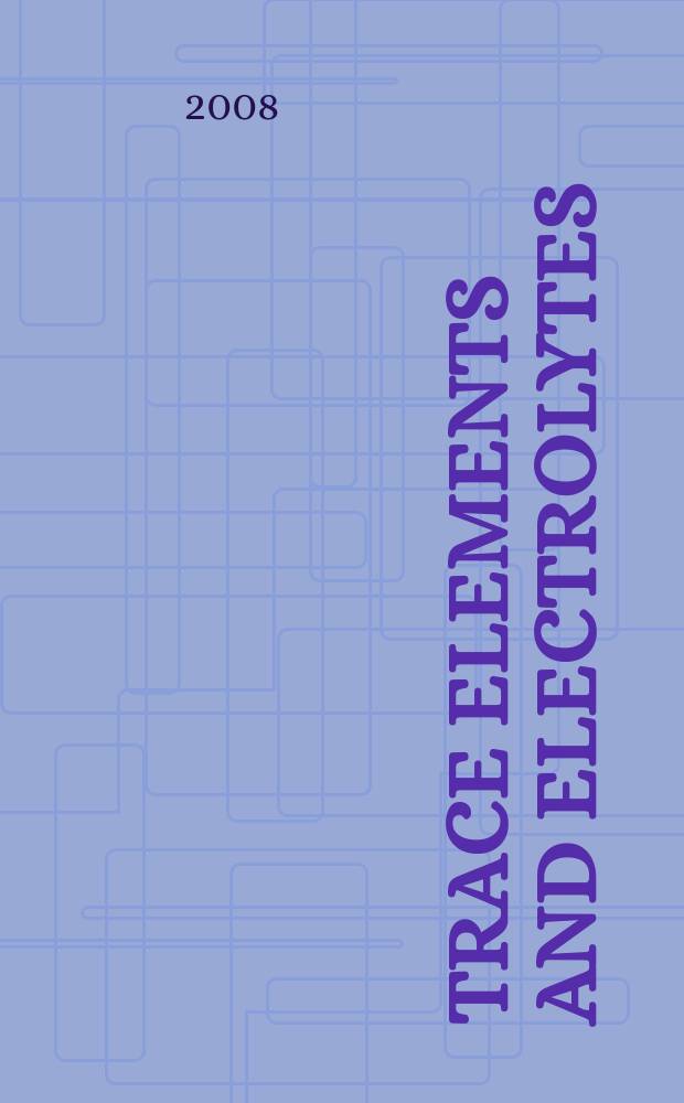 Trace elements and electrolytes : An intern. j. Vol. 25, № 1