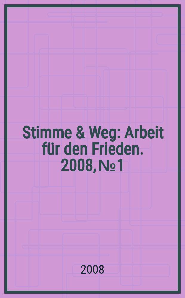 Stimme & Weg : Arbeit für den Frieden. 2008, № 1