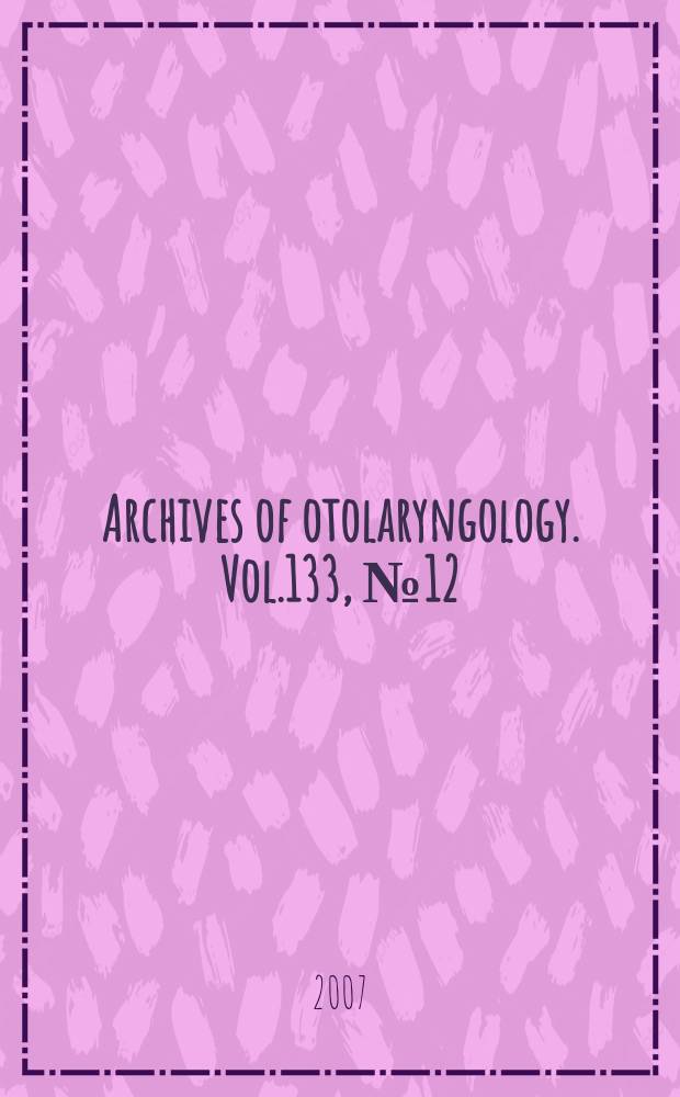Archives of otolaryngology. Vol.133, № 12 : Presentations from the American head & neck society 2007 Annual Meeting, April 28-29, 2007, San Diego, California