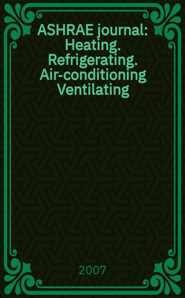 ASHRAE journal : Heating. Refrigerating. Air-conditioning Ventilating: formerly refrigerating engineering, including air-conditioning and the ASHAE journal. Vol. 49, № 11