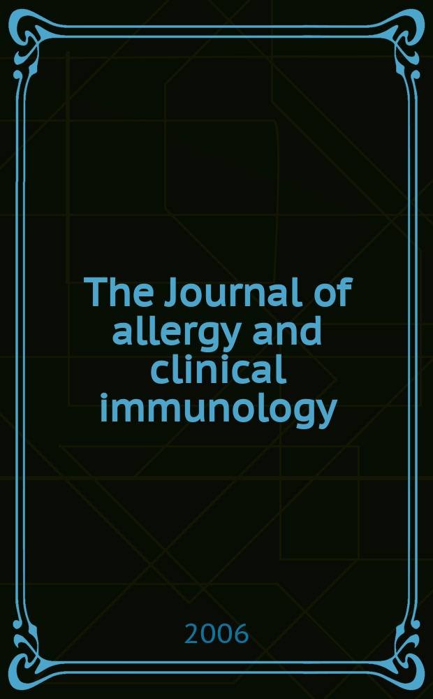 The Journal of allergy and clinical immunology : Including "Allergy abstracts" Offic. organ of Amer. acad. of allergy. Vol. 117, № 5