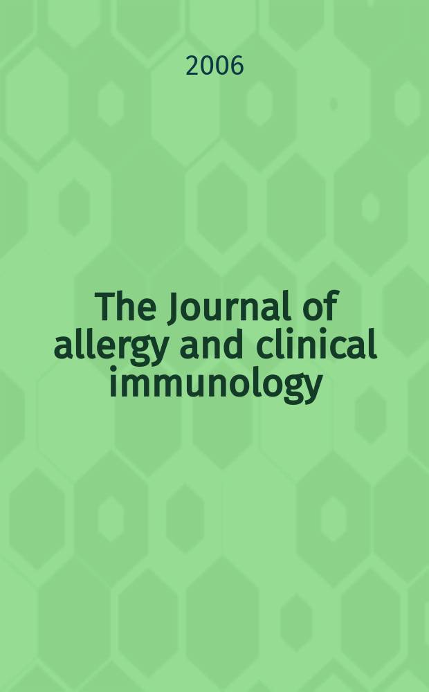 The Journal of allergy and clinical immunology : Including "Allergy abstracts" Offic. organ of Amer. acad. of allergy. Vol. 118, № 3
