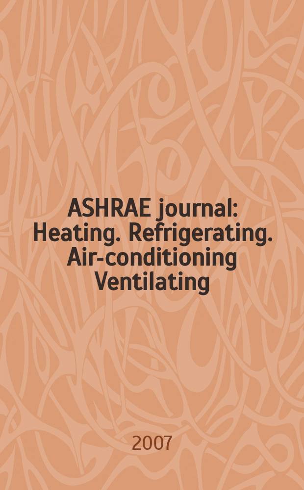 ASHRAE journal : Heating. Refrigerating. Air-conditioning Ventilating: formerly refrigerating engineering, including air-conditioning and the ASHAE journal. Vol. 49, № 6
