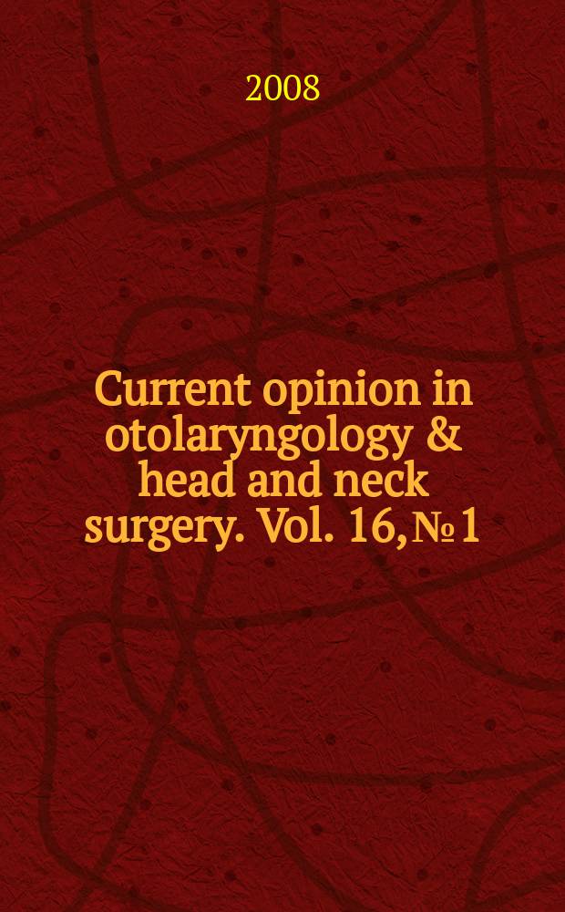 Current opinion in otolaryngology & head and neck surgery. Vol. 16, № 1