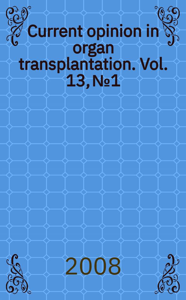 Current opinion in organ transplantation. Vol. 13, № 1