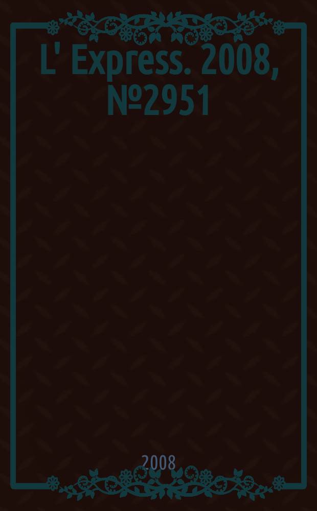 L' Express. 2008, № 2951