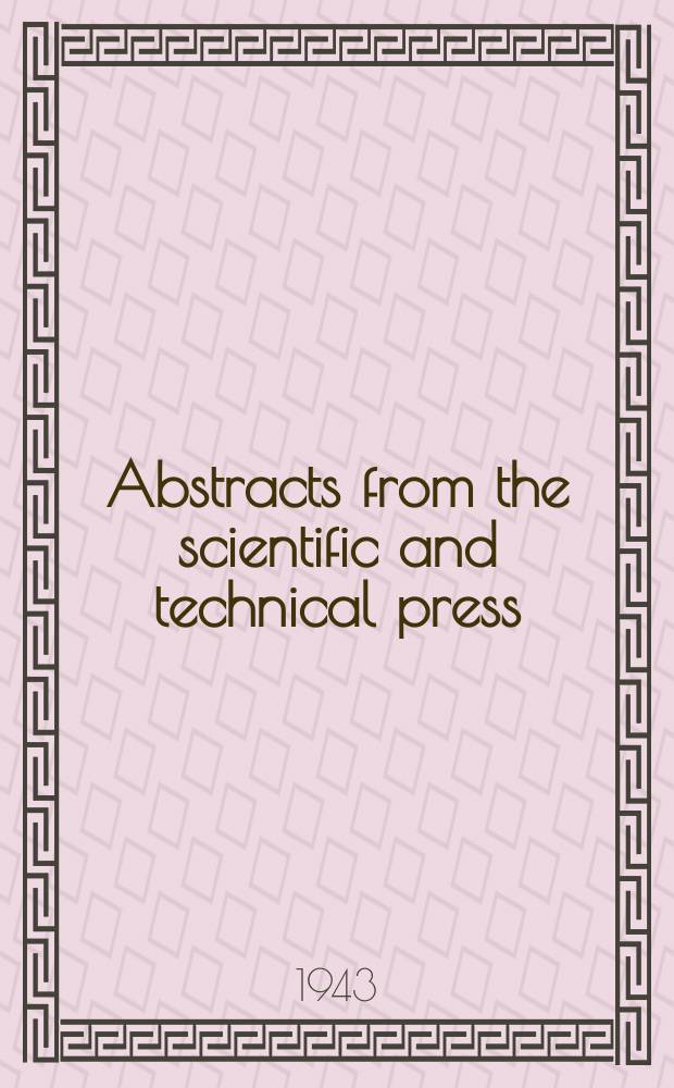 Abstracts from the scientific and technical press : №... and Titles and references of articles and parers selected from publications (Reviewed by B. I. P. 3) Together with List of selected translations (№...). №115 (Aug.)