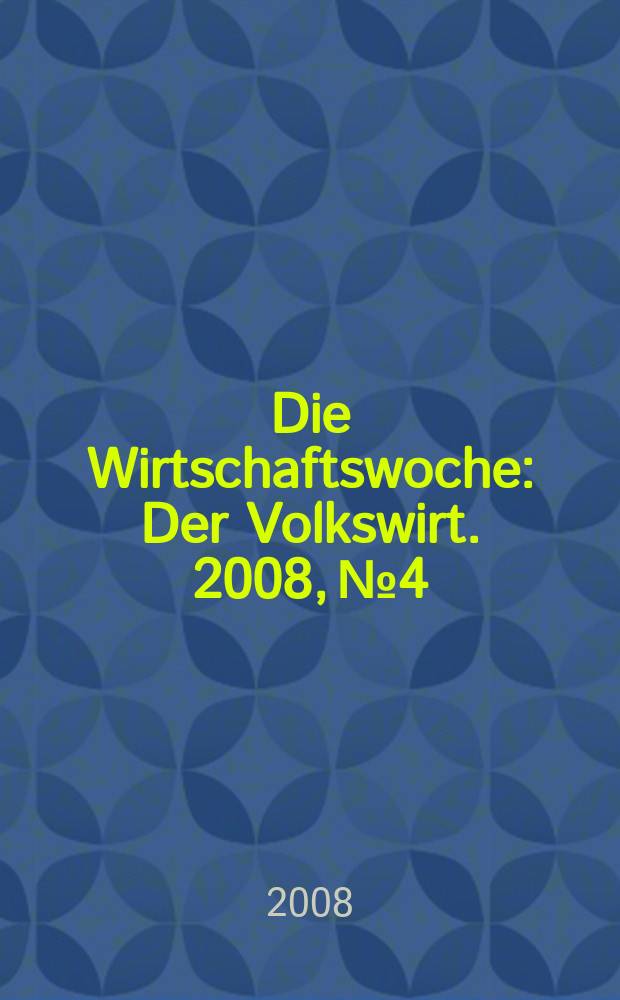 Die Wirtschaftswoche : Der Volkswirt. 2008, № 4