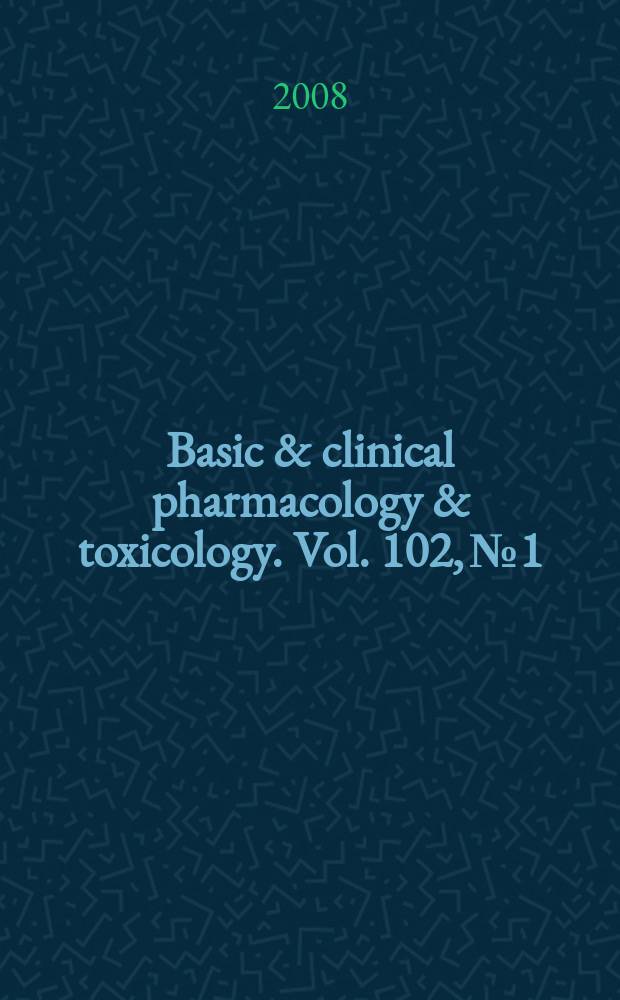 Basic & clinical pharmacology & toxicology. Vol. 102, № 1