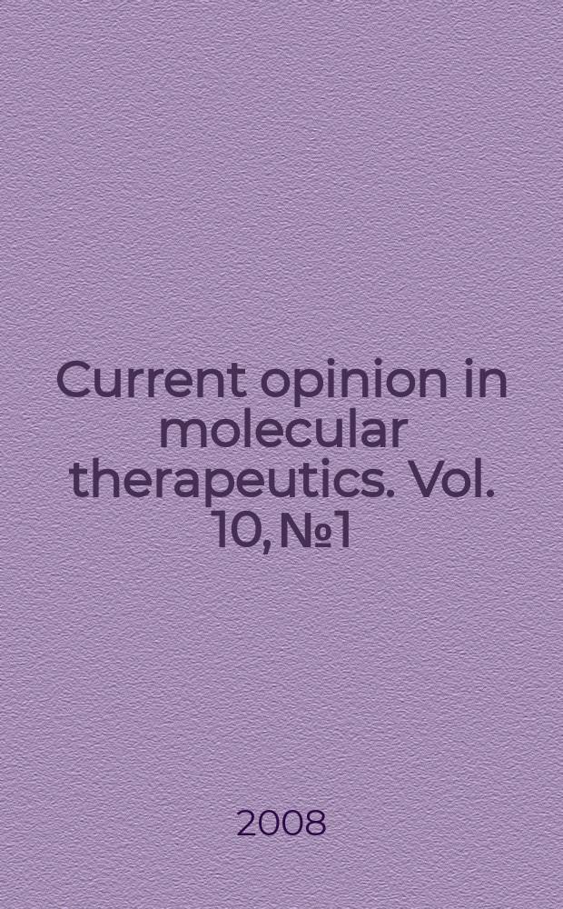 Current opinion in molecular therapeutics. Vol. 10, № 1